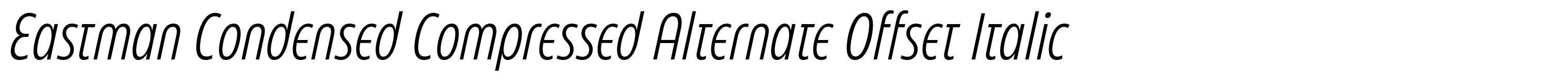 Eastman Condensed Compressed Alternate Offset Italic
